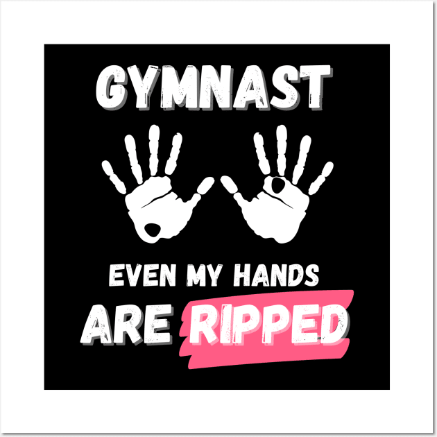 Gymnast Even My Hands Are Ripped Wall Art by Designs by Niklee